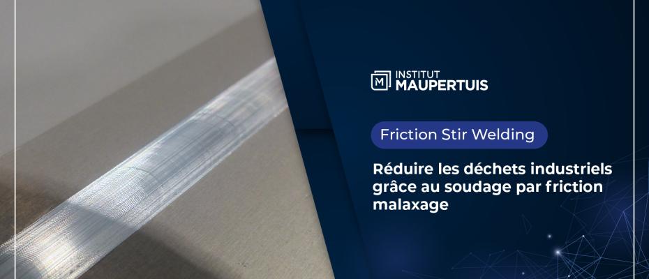 Réduire les déchets industriels grâce au soudage par friction malaxage