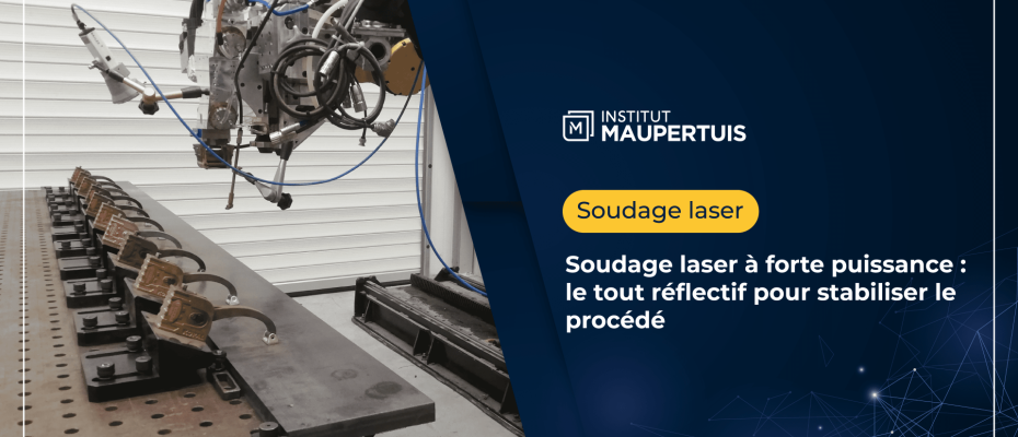 Soudage laser à forte puissance : le tout réflectif pour stabiliser le procédé