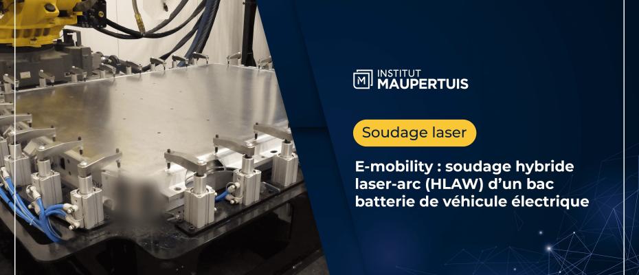 E-mobility : soudage hybride laser-arc (HLAW) d’un bac batterie de véhicule électrique