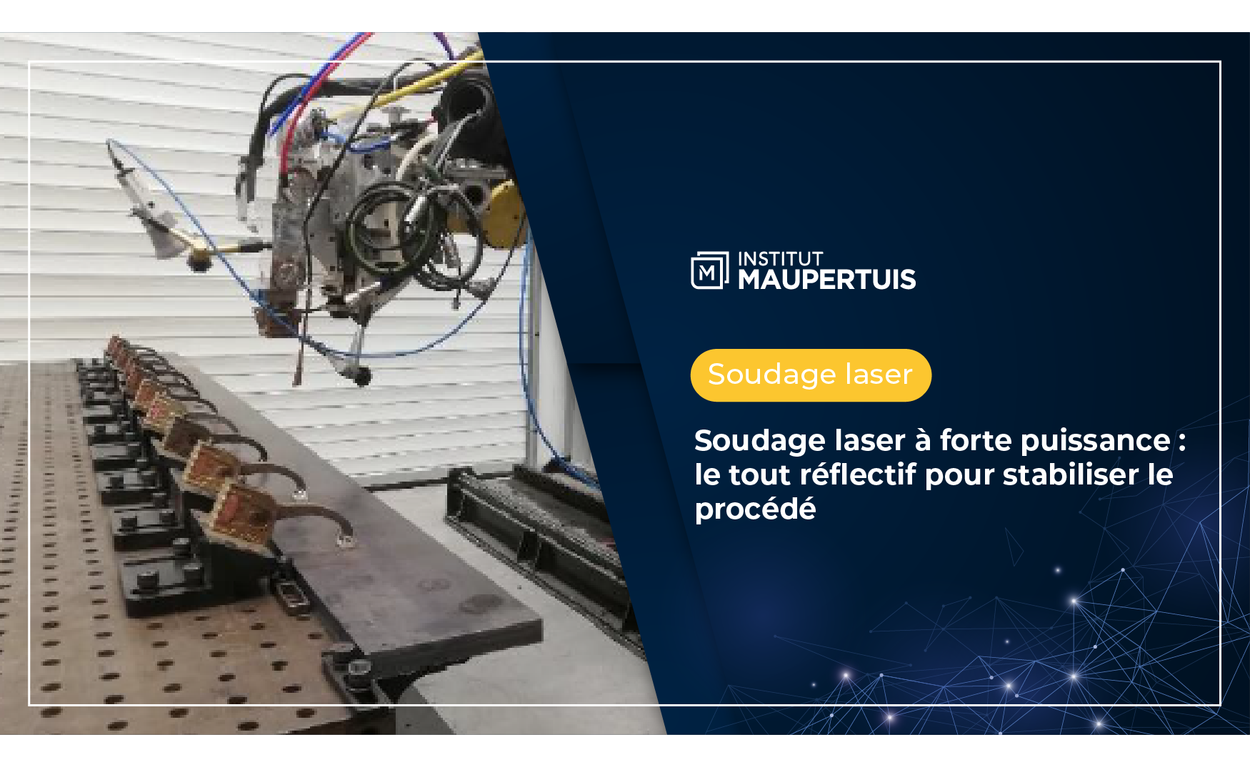 Soudage laser à forte puissance : le tout réflectif pour stabiliser le procédé