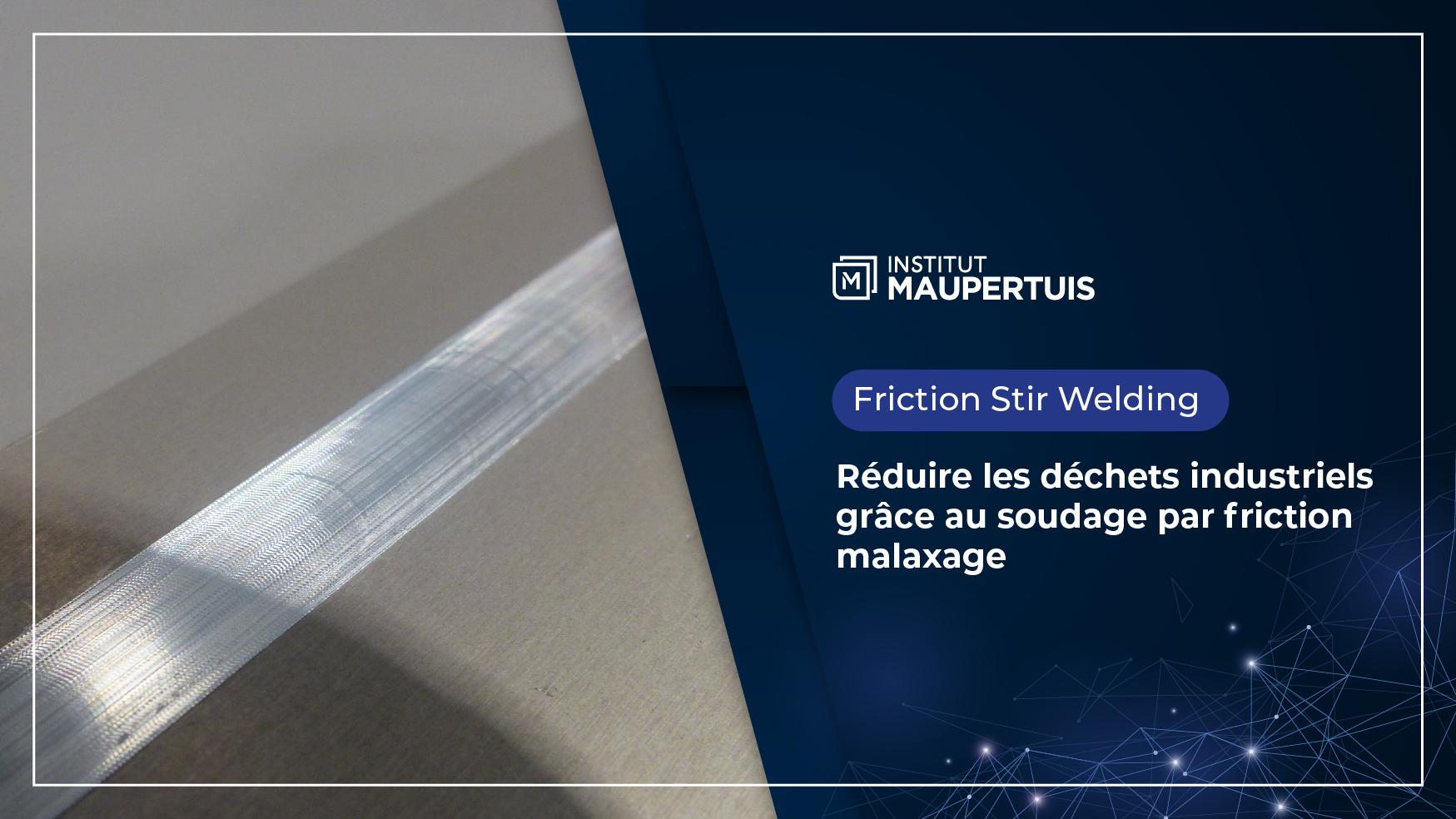 Réduire les déchets industriels grâce au soudage par friction malaxage