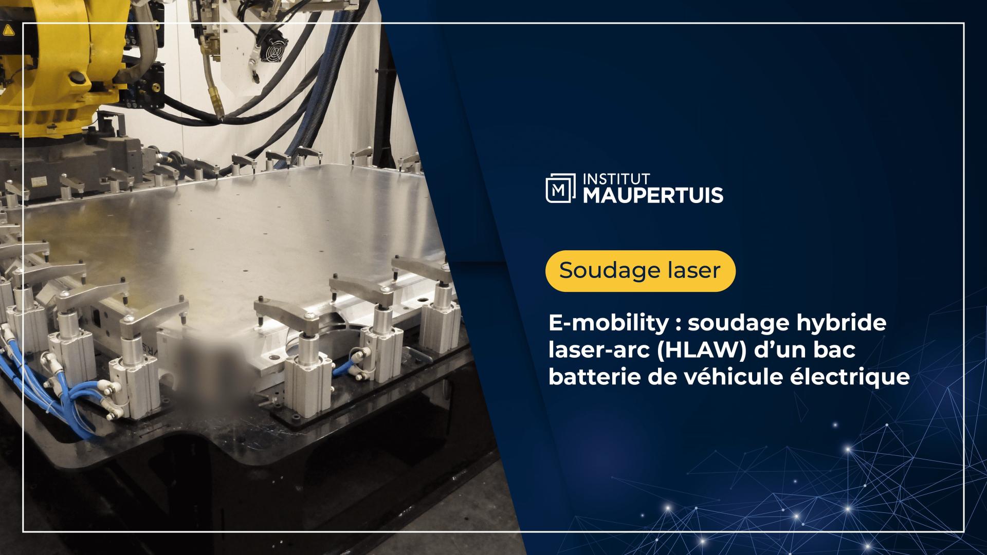 E-mobility : soudage hybride laser-arc (HLAW) d’un bac batterie de ...